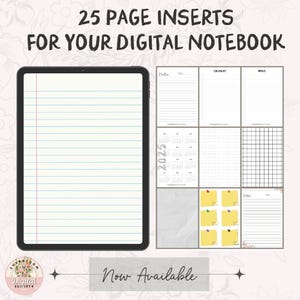 May include: A digital notebook with 25 page inserts, including lined paper, checklists, notes, a 2025 calendar, graph paper, and sticky notes. The text reads "25 PAGE INSERTS FOR YOUR DIGITAL NOTEBOOK" and "Now Available".