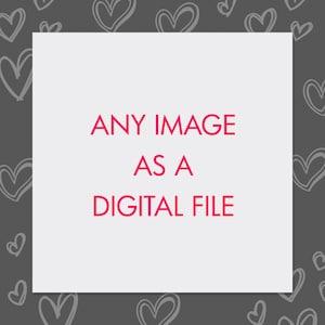 Any  Personalized Image as a Digital File