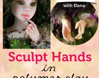 Video Class Sculpt HANDS in Polymer with Elena Originals step by step downlodable video lessons