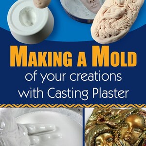 May include: Making a mold of your creations with casting plaster. The image shows a white plaster mold, a hand dipping into a bowl of white plaster, and a finished plaster sculpture of a woman's face.