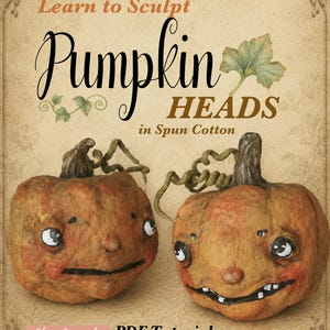 Puede incluir: Un tutorial en PDF titulado Learn to Sculpt Pumpkin Heads in Spun Cotton de Elena Loukianova-Wan. La portada muestra dos figuras de calabaza texturizadas, naranjas y esculpidas a mano con caras pintadas, tallos verdes y zarcillos sobre un fondo beige.