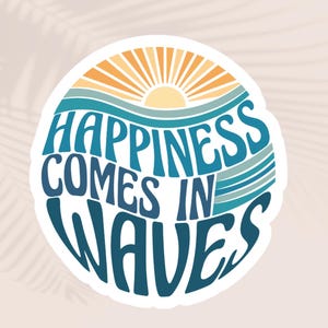 Happiness Comes in Waves Sticker: Beach Vibe Matte Vinyl, Handmade
