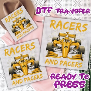 May include: DTF transfer featuring a yellow race car with the text "RACERS AND PACERS" and the number 25. The design is on a white square with a grid pattern. The words "READY TO PRESS" are also visible.