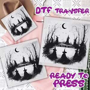 May include: DTF transfer sheets with a black and white witch design. The design features witches in a circle with the text "Girls Will Be Girls" and a crescent moon. The words "Ready to Press" are also visible.