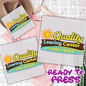 May include: White paper bags and sheets with the text "Quality Learning Center 1-800-FRAUD" and a sun graphic. A pink t-shirt and a brown hat are also visible. The phrase "READY TO PRESS" is in purple.