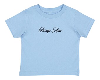 Dump Him Cursive Baby Tee, Y2K T Shirt, Celebrity Y2K T Shirt,Handmade Y2K 'Dump Him' Slogan Baby Tee