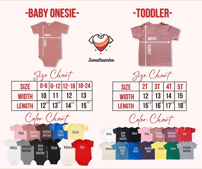 May include: A size chart for baby onesies and toddler t-shirts. The chart includes measurements for width and length in inches, and a color chart with various shirt colors, including pink, yellow, and red.