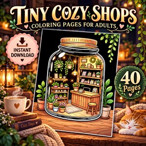 May include: A colouring book page titled TINY COZY SHOPS COLOURING PAGES FOR ADULTS featuring a large glass jar containing a miniature plant shop with wooden shelves, potted plants, a counter, and a stool. The text INSTANT DOWNLOAD and 40 Pages are visible.