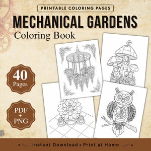 May include: A digital coloring book titled Mechanical Gardens featuring 40 printable pages in PDF and PNG formats. The cover displays black and white line art illustrations of a mechanical hanging plant, mushrooms, a succulent, and an owl.