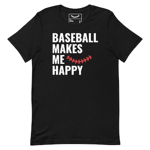 Baseball Makes Me Happy Unisex t-shirt, Baseball Mom Gift, T Shirt for Baseball Parent