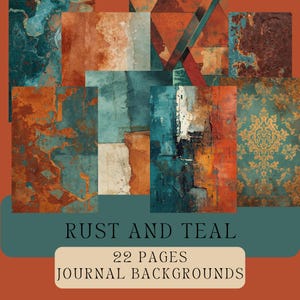 May include: A collage of abstract journal backgrounds in shades of rust, teal, and gold. The image features a variety of textures and patterns, including distressed surfaces and ornate damask designs. Text at the bottom reads "RUST AND TEAL" and "22 PAGES JOURNAL BACKGROUNDS."