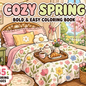 May include: A coloring book titled COZY SPRING BOLD & EASY COLORING BOOK with 45 COLORING PAGES. The cover features an illustration of a bedroom with a floral bedspread, a wooden tray with a teapot, cup, and croissant, and a basket of tulips.