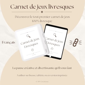 May include: An advertisement for a "Carnet de jeux livresques" (Book Games Notebook). The image features a white e-reader and a black tablet, both displaying the notebook's title. Text in French promotes the notebook for use on e-readers, tablets, or in print.