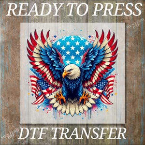 Patriotic Eagle Ready To Press DTF, 4th Of July Dtf Transfer, Eagle American Flag Dtf Print, Iron On, 4th Of July Shirt Dtf, Memorial Prints