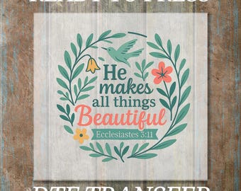 He Makes All Things Beautiful DTF Transfer, Ready to Press Boho Floral Christian Design