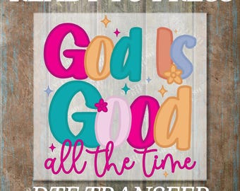 God is Good All The Time DTF Transfer, Christian Bible Verse Print, Ready To Press Religious Heat Transfer, Inspirational Faith DTF