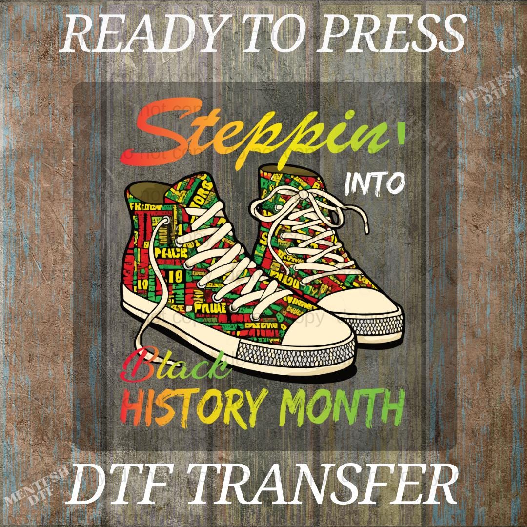 Steppin' Into Black History DTF Transfer, Ready to Press Retro
