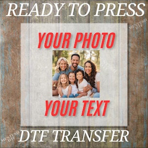Custom Photo Iron On Transfer, Your Photo Decal, Family Picture Decal, Custom Heat Transfer, Your Image Iron On Transfer, Make Your Own Dtf
