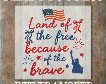 Memorial Day Ready To Press, Land Of The Free Because Of The Brave DTF Transfer, USA Flag Shirt, Iron On Transfer For Veterans, Patriotic