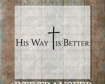His Way Is Better Jesus DTF Transfer, Ready to Press Christian Bible Verse Design