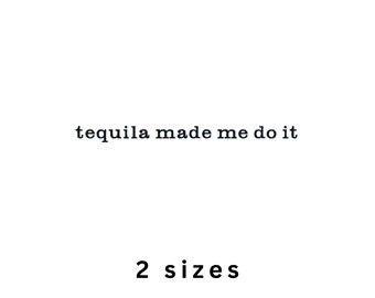 Tequila Made Me Do It Machine Embroidery File