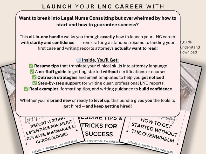 May include: A bundle of guides for Legal Nurse Consulting. The main guide offers tips on launching a career, including resume advice, outreach strategies, and report writing support. The bundle includes guides on report writing, resume tips, and starting without overwhelm.