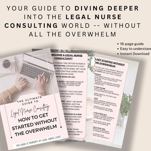 May include: A guide titled "The Ultimate Guide to Legal Nurse Consulting" with the text "How to Get Started Without the Overwhelm." The guide is accompanied by two other guides, all with text on a light background. The top text reads "Your Guide to Diving Deeper Into the Legal Nurse Consulting World."