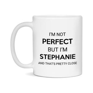 Stephanie Coffee Mug - Stephanie Gift - Custom Mug - Personalized Gift - Customizable