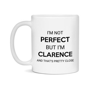 Clarence Coffee Mug - Clarence Gift - Custom Mug - Personalized Gift - Customizable
