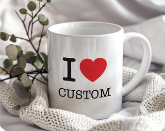 Personalized I Love Custom Mug – Ceramic Coffee Cup Gift