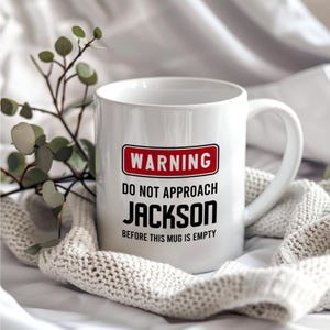 Jackson Mug - Warning Do Not Approach Jackson Before This Mug Is Empty - Customizable