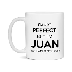Juan Coffee Mug - Juan Gift - Custom Mug - Personalized Gift - Customizable
