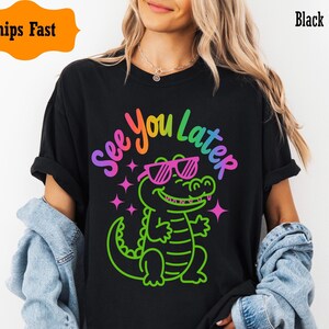 See You Later Alligator Teacher Shirt  Funny Last Day of School Tee Comfort Colors End of Year Gift for Teachers Staff Summer Shirt