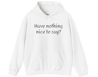 Have nothing nice to say?