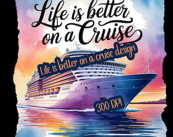 Life is better on a cruise png, sublimation design, tumbler wrap ,t-shirt design, digital art, png
