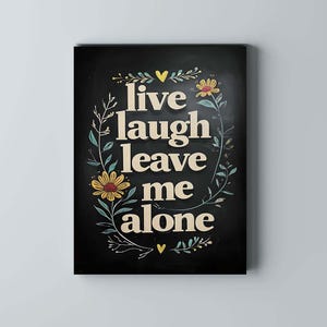 Live Laugh Leave Me Alone Canvas Wall Art | Funny Floral Home Décor