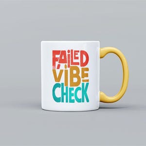Funny Coffee Mug - Failed Vibe Check Design - Quirky Home Drinkware - Colourful Office Mug - Gift For Co-worker