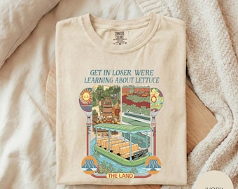 Epcot Living With The Land Shirt, Get In Loser Lettuce Tee, Funny Epcot Ride Shirt, Comfort Colors Epcot Tee, Disney Park Humor Shirt