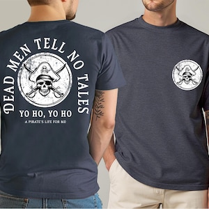 Dead Men Tell No Tales Shirt, Pirates Shirt, Disney Yo Ho Yo Ho Pirates Shirt, Pirates Life For Me Sweater, Disney Pirates Cruise Shirt