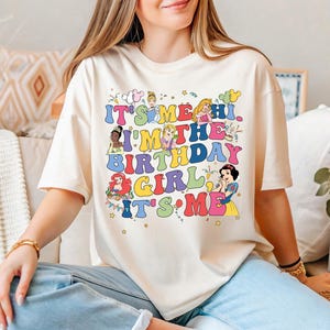 It&#39;s Me Hi I&#39;m The Birthday Girl Shirt, Disney Princesses Birthday T-Shirt, Disney Birthday Girl Shirt, Disneyland Girls Trip Shirt