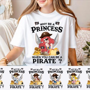 Why Be A Princess When You Can Be A Pirate Shirt, Disney Princess Pirates Shirt, Disney Princess Tee, Disney Pirates Shirt, Girls Trip Tee