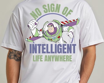No Sign Of Intelligent Life Anywhere T-shirt, Toy Story Buzz Lightyear Sweatshirt, Disney Pixar Space Ranger Shirt, Cartoon Astronaut Shirt