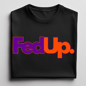 FedUp Sweatshirt, FedEx Shirt, FedEx Employee Sweater, FedUp Hoodie, Lounge FedUp T-Shirt, FedEx Delivery Shirt, FedEx Worker, FedUp Shirt