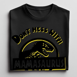 Leg dich nicht mit Mamasaurus an, du bekommst Jur-Butt-Kicked T-Shirt, süßen Mama Hoodie, Jurassic Park Mama Sweatshirt, Loung Mama Shirt, Dino Madre