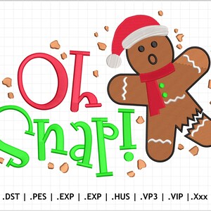 May include: A green and red embroidered design with the text "Oh Snap!" and a gingerbread man wearing a red Santa hat and scarf. The gingerbread man is broken into pieces.