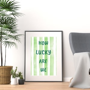 How Lucky Are We Print - Green Stripe Trendy Aesthetic Home Decor, Cute Positive Quote Physical Print