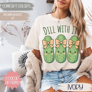 Funny Pickle T-Shirt - &quot;Dill With It&quot; Pun Shirt - Comfort Colors Tee - Pickle Lover Gift - Sarcastic Food Shirt - Cute Veggie Graphic Tee