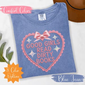 Good Girls Read Dirty Books Shirt | Comfort Colors Bookish Tee | Spicy Book Lover Gift | Romance Reader Shirt | Smut Reader Aesthetic Tee