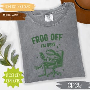 Funny Frog Off T-Shirt | Sassy Amphibian Comfort Colors® Tee | Cottagecore Frog Shirt | Frog Meme Shirt | Unisex Gift for Frog Lovers