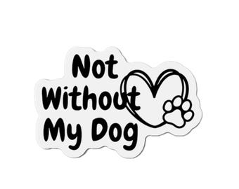 Niet zonder My Dog-gestanste magneet | Paw Heart-koelkastmagneet